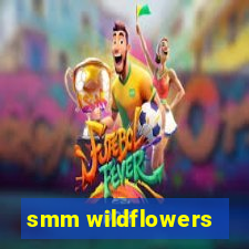 smm wildflowers
